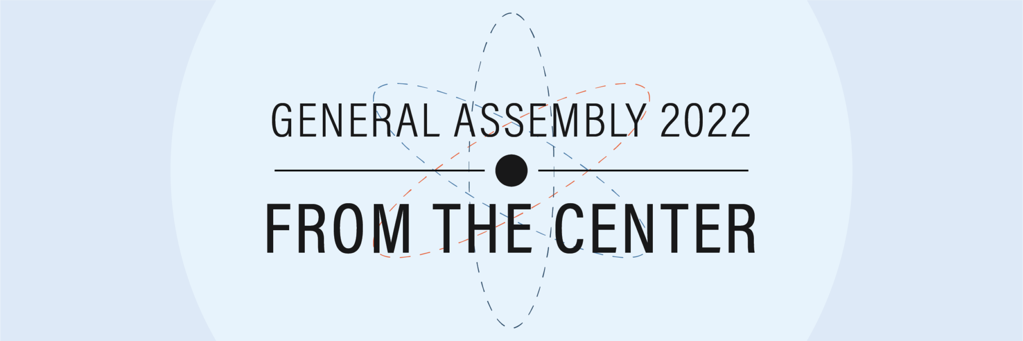 General Assembly 2022: From the Center